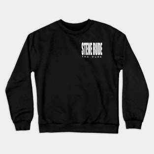 Steve Rude the Dude Logo Shirt Crewneck Sweatshirt